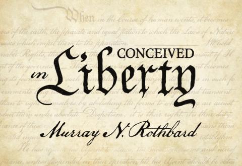 Conceived in Liberty by Murray N. Rothbard Conceived in Liberty by Murray N. Rothbard